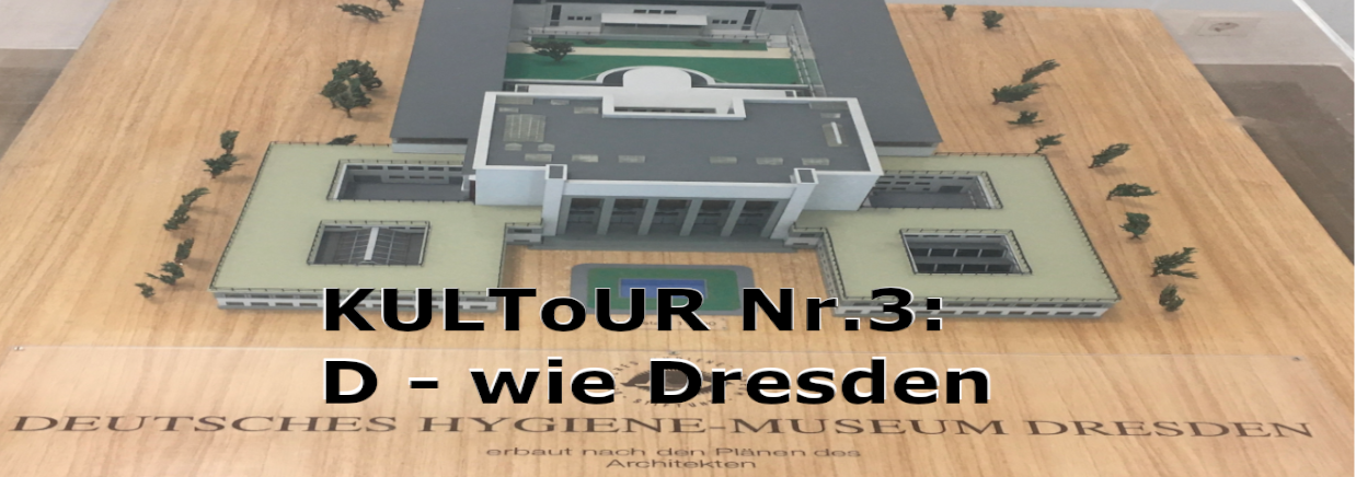 Read more about the article KULToUR Nr.3: D – wie Dresden