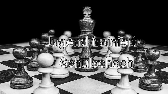 Read more about the article Jugend trainiert – Schulschach